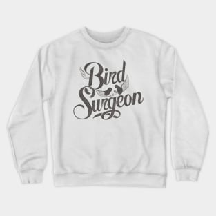 Bird surgeon for avian veterinarian Crewneck Sweatshirt